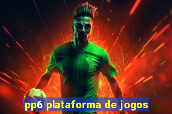 pp6 plataforma de jogos