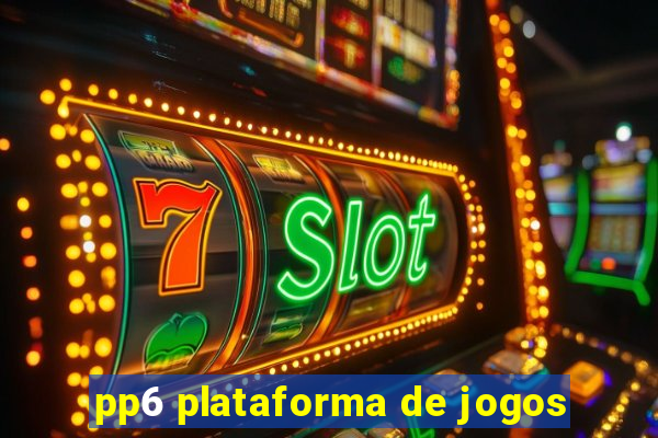 pp6 plataforma de jogos