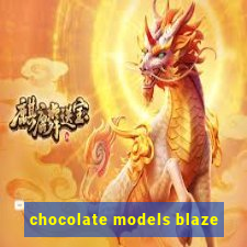 chocolate models blaze