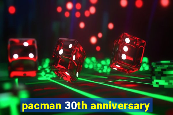 pacman 30th anniversary