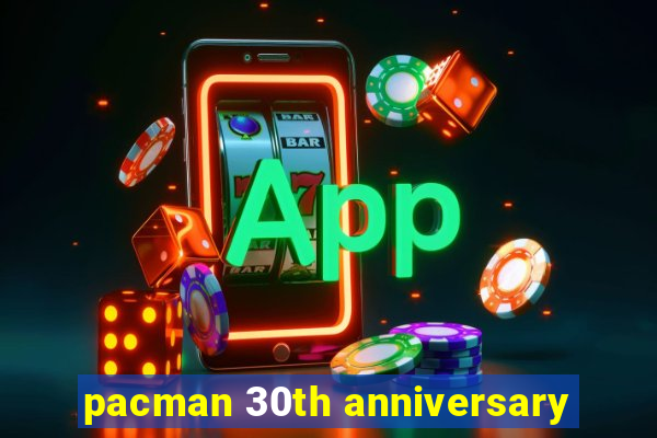 pacman 30th anniversary