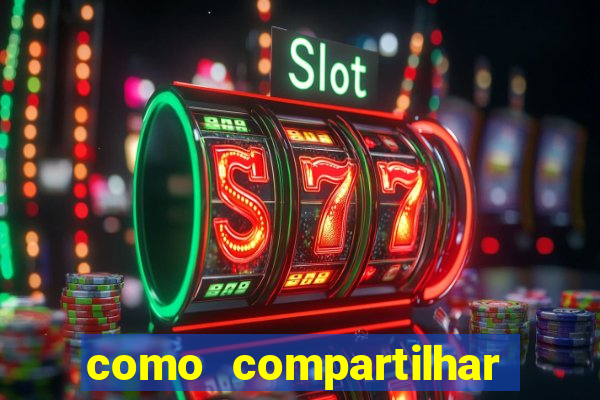 como compartilhar aposta no bet365