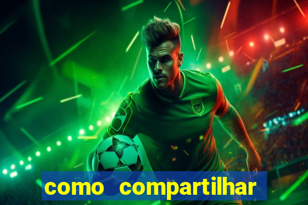 como compartilhar aposta no bet365