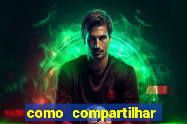 como compartilhar aposta no bet365