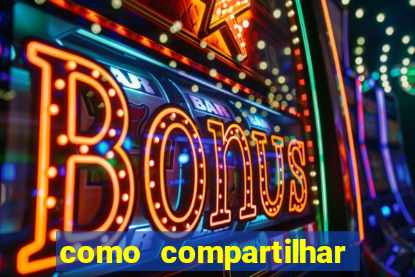 como compartilhar aposta no bet365