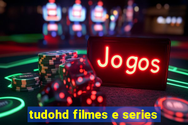 tudohd filmes e series