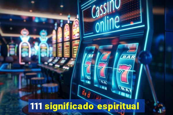 111 significado espiritual