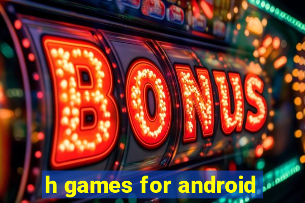 h games for android