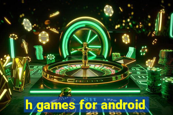 h games for android