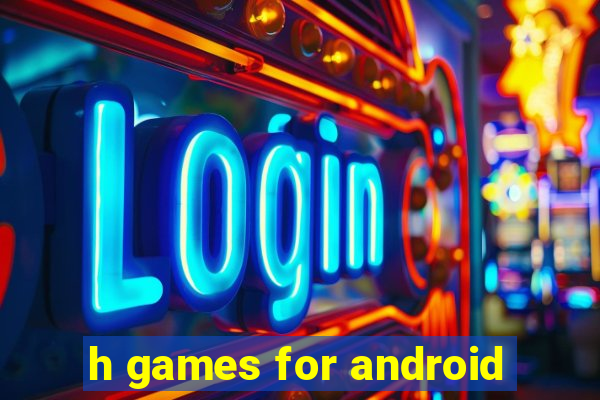 h games for android