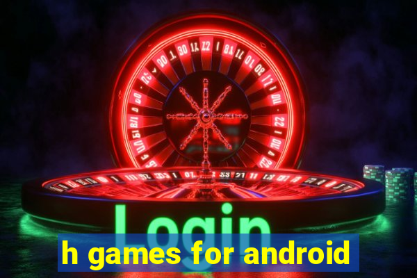 h games for android