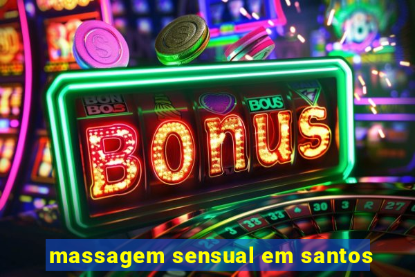 massagem sensual em santos