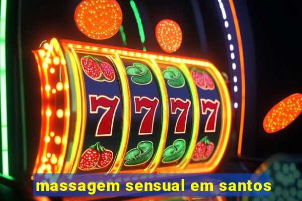 massagem sensual em santos