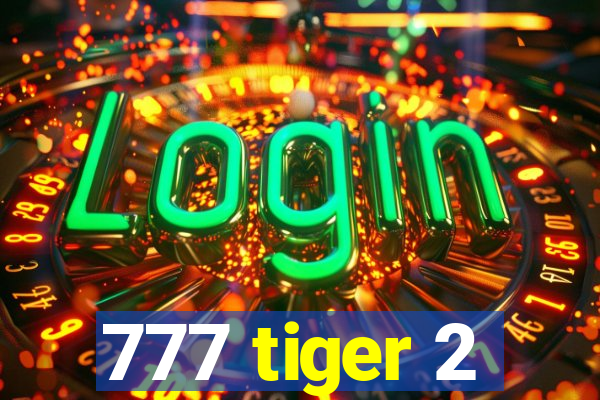 777 tiger 2