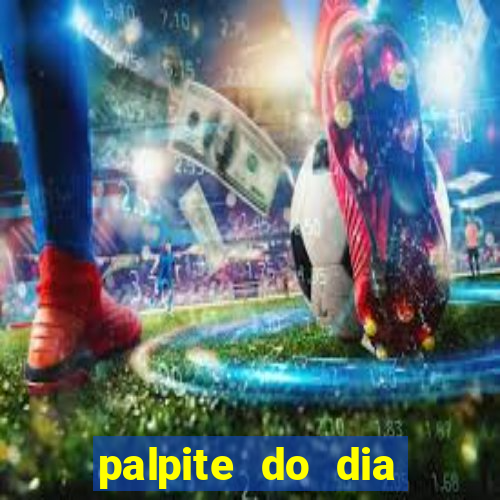 palpite do dia para hoje