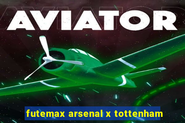 futemax arsenal x tottenham