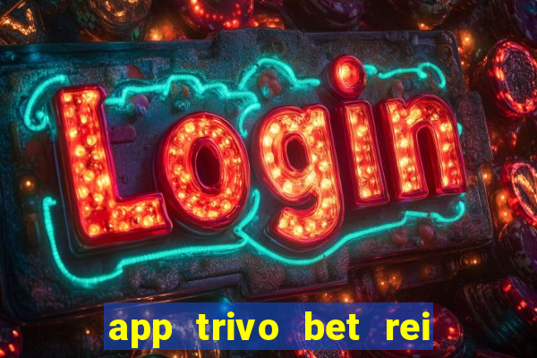 app trivo bet rei do bicho