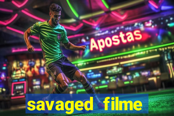 savaged filme completo dublado