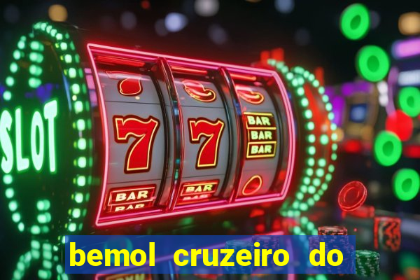 bemol cruzeiro do sul acre