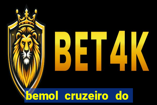 bemol cruzeiro do sul acre