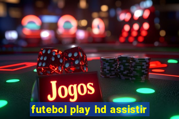 futebol play hd assistir