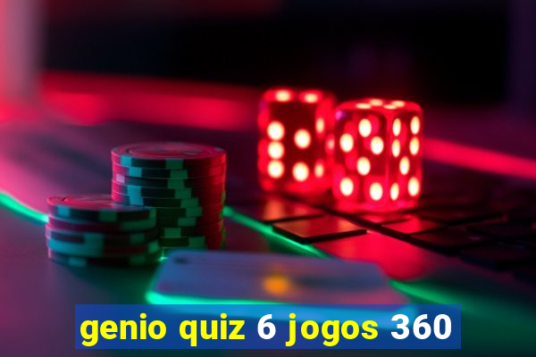 genio quiz 6 jogos 360