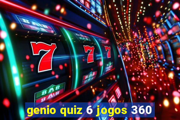 genio quiz 6 jogos 360