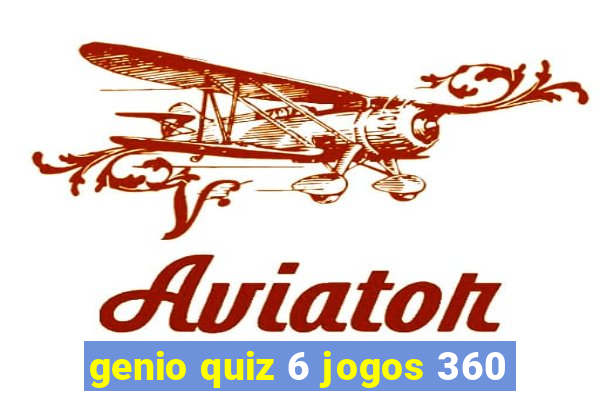 genio quiz 6 jogos 360