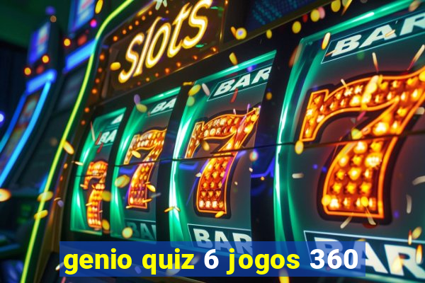 genio quiz 6 jogos 360