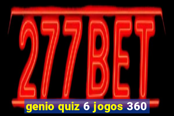 genio quiz 6 jogos 360