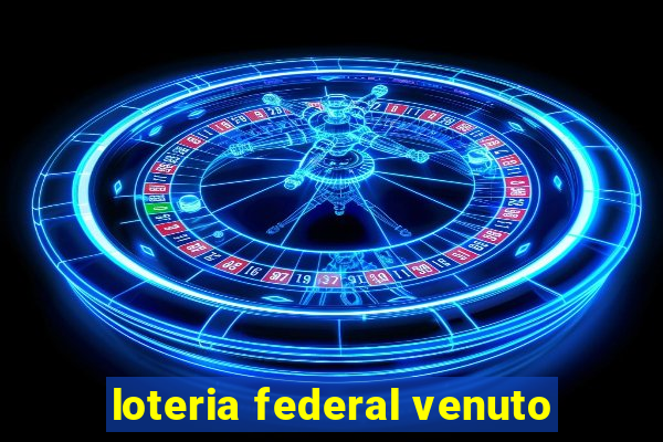 loteria federal venuto