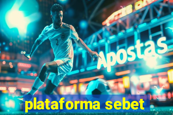 plataforma sebet