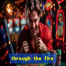 through the fire and flames midi