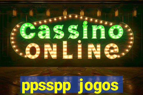 ppsspp jogos download mediafıre