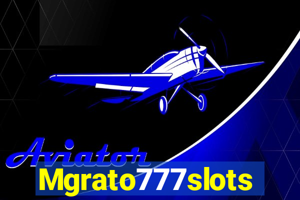 Mgrato777slots