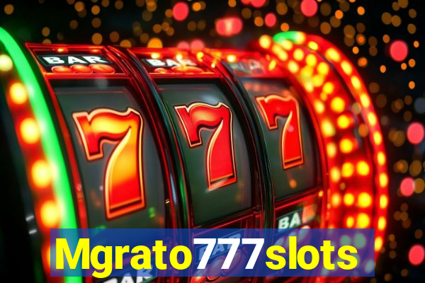 Mgrato777slots