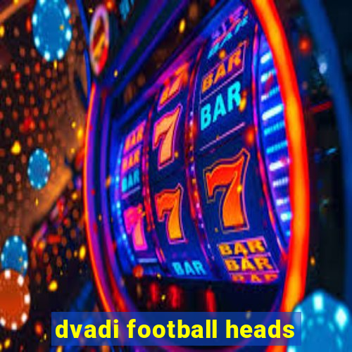 dvadi football heads