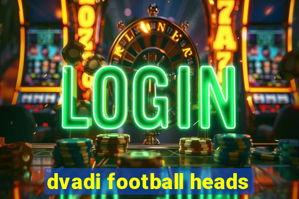 dvadi football heads