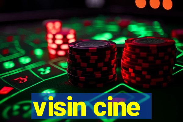 visin cine