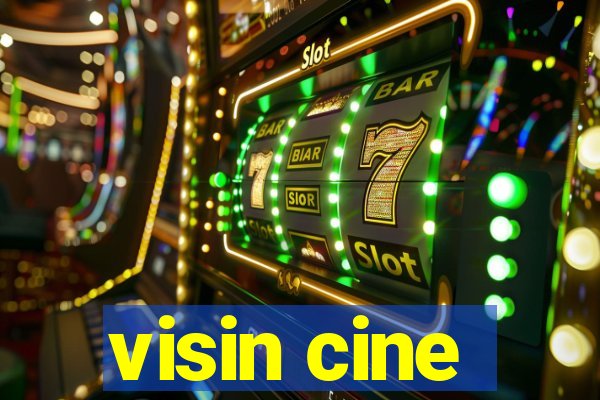 visin cine