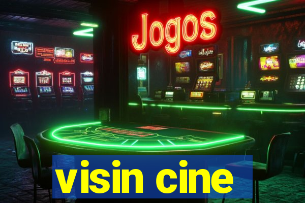 visin cine