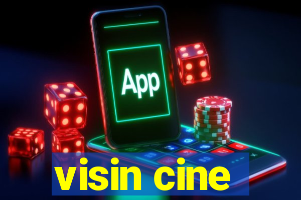 visin cine