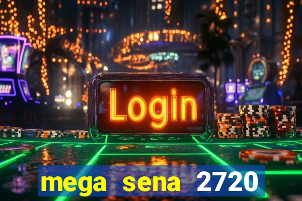 mega sena 2720 giga sena