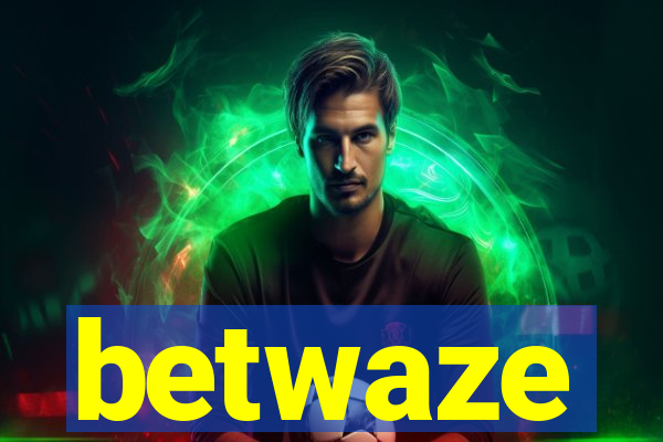 betwaze