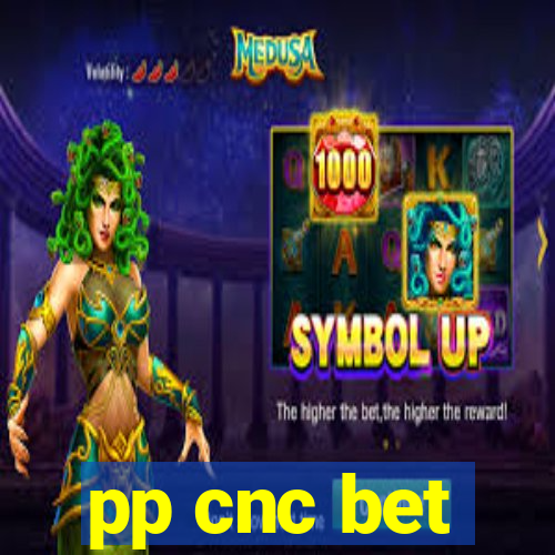 pp cnc bet