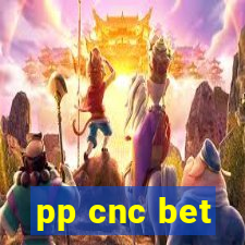 pp cnc bet