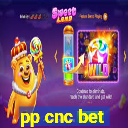 pp cnc bet