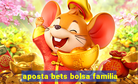 aposta bets bolsa familia