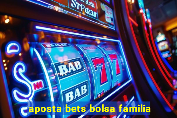 aposta bets bolsa familia