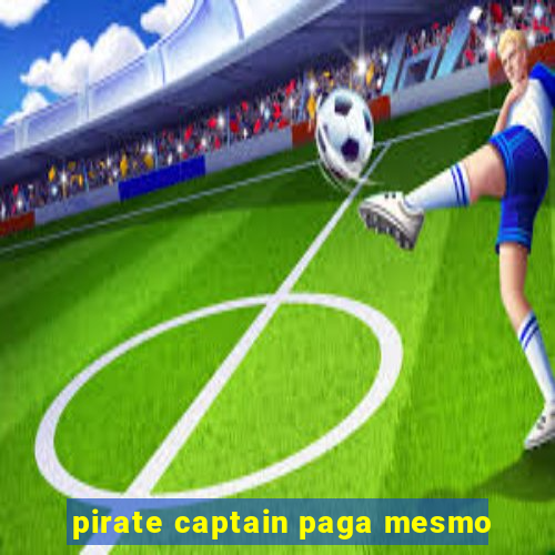 pirate captain paga mesmo